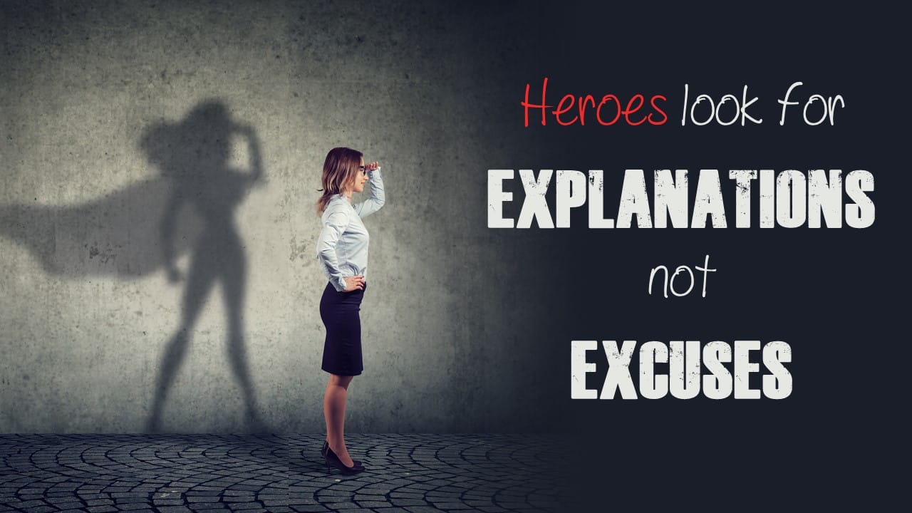 Heroes Look For Explanations, Not Excuses - Michael Timms